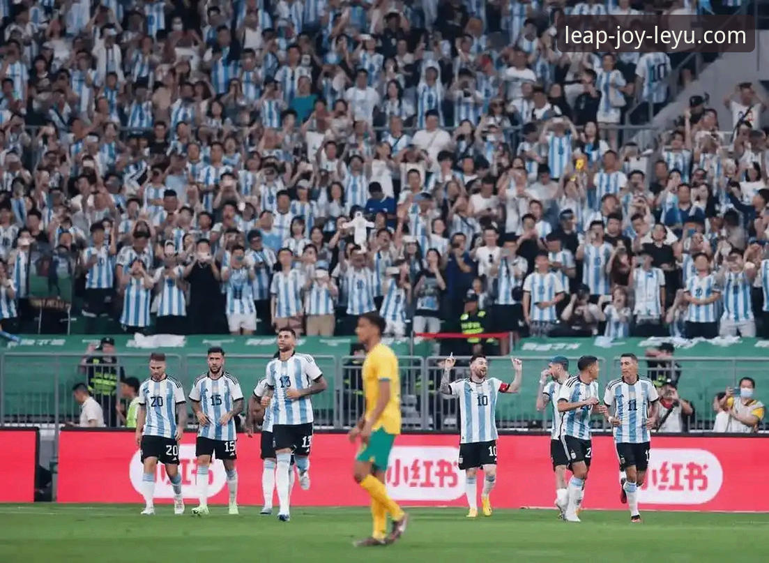 leyu乐鱼官网 阿根廷5-0友谊赛大胜深度解析与观赛体验完整指南